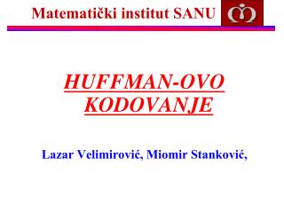 HUFFMAN-OVO KODOVANJE Lazar Velimirović, Miomir Stanković,