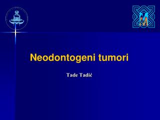 Neodontogeni tumori Tade Tadić