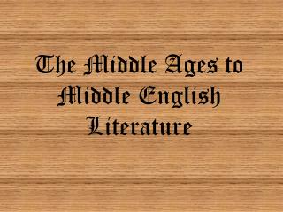 The Middle Ages to Middle English Literature