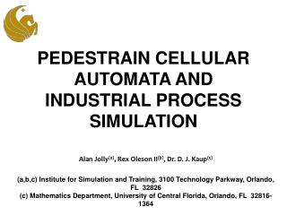 PEDESTRAIN CELLULAR AUTOMATA AND INDUSTRIAL PROCESS SIMULATION