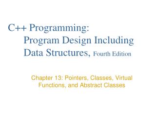 C++ Programming: 	Program Design Including 	Data Structures, Fourth Edition