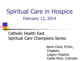 Spiritual Care in Hospice February 12, 2014