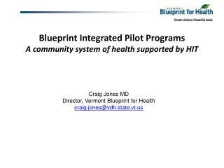 Blueprint Integrated Pilot Programs A community system of health supported by HIT