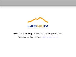 Grupo de Trabajo Ventana de Asignaciones Presentado por: Enrique Torres ( eta@millicom.pe )