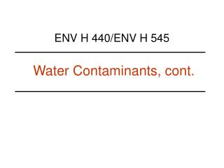 Water Contaminants, cont.