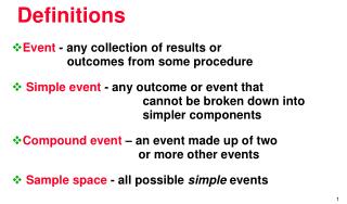 Event - any collection of results or 			 	 outcomes from some procedure