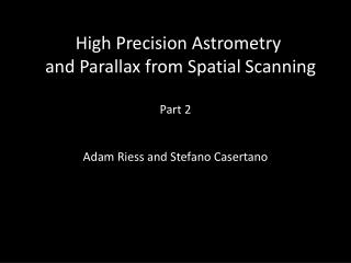 High Precision Astrometry and Parallax from Spatial Scanning