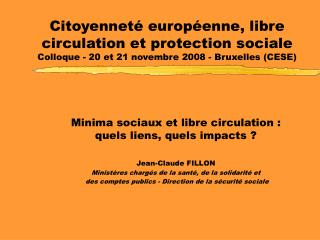 Minima sociaux et libre circulation : quels liens, quels impacts ? Jean-Claude FILLON