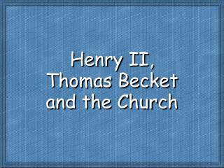 Henry II, Thomas Becket and the Church
