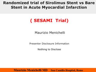 ( SESAMI Trial) Maurizio Menichelli Presenter Disclosure Information Nothing to Disclose