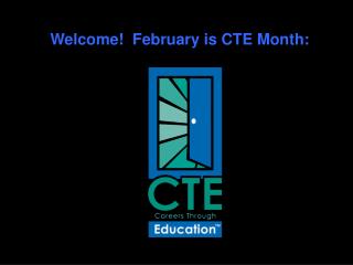 Welcome! February is CTE Month: