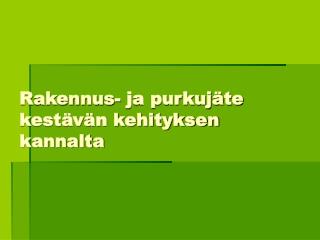 Rakennus- ja purkujäte kestävän kehityksen kannalta
