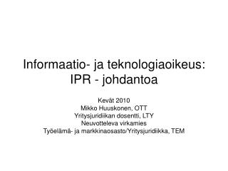 Informaatio- ja teknologiaoikeus: IPR - johdantoa