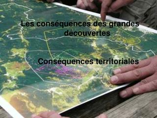 Les conséquences des grandes découvertes Conséquences territoriales