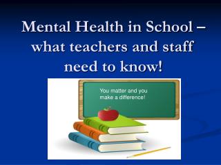 Mental Health in School –what teachers and staff need to know!