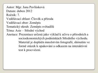 Autor: Mgr. Jana Pavlůsková Datum: duben 2012 Ročník: 7. Vzdělávací oblast: Člověk a příroda