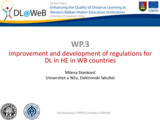 WP.3 Improvement and development of regulations for DL in HE in WB countries Milena Stankovi ć