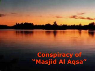 Conspiracy of “Masjid Al Aqsa”