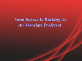 Awad Rasras is working as an Associate Professor