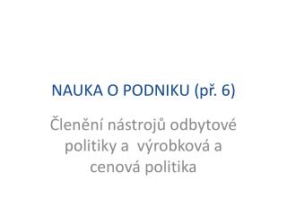 NAUKA O PODNIKU (př. 6)