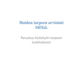 Hoidon tarpeen arviointi SHTaL