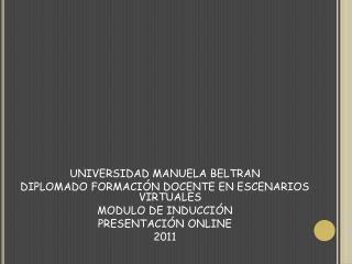 UNIVERSIDAD MANUELA BELTRAN DIPLOMADO FORMACIÓN DOCENTE EN ESCENARIOS VIRTUALES