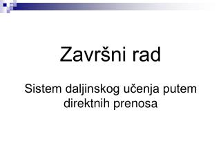 Završni rad Sistem daljinskog učenja putem direktnih prenosa