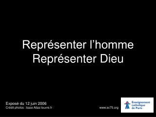 Représenter l’homme Représenter Dieu