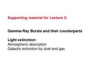 Supporting material for Lecture 3: Gamma-Ray Bursts and their counterparts Light extinction: