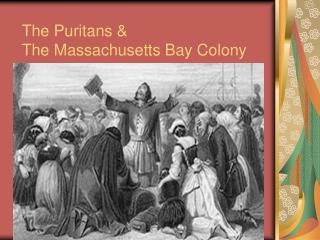 The Puritans &amp; The Massachusetts Bay Colony