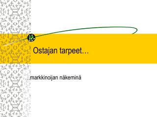 Ostajan tarpeet…