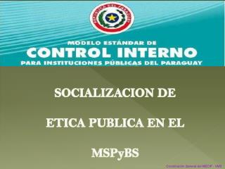 SOCIALIZACION DE ETICA PUBLICA EN EL MSPyBS