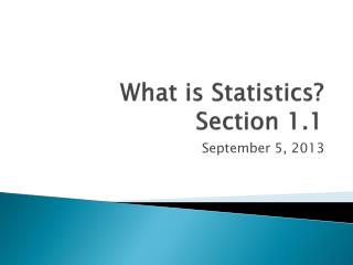 What is Statistics? Section 1.1