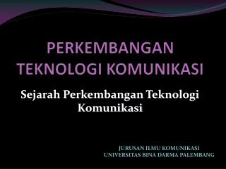 PERKEMBANGAN TEKNOLOGI KOMUNIKASI