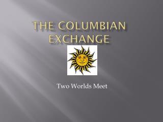 The Columbian Exchange