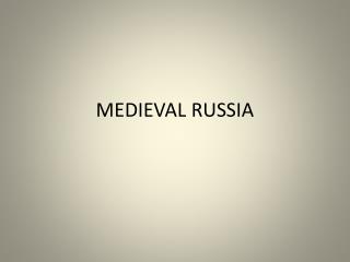 MEDIEVAL RUSSIA
