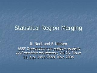 Statistical Region Merging