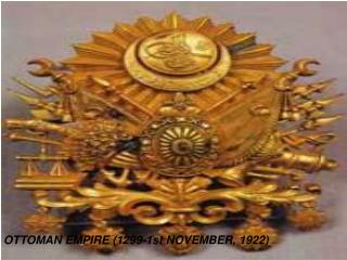 OTTOMAN EMPIRE (1299-1st NOVEMBER, 1922)