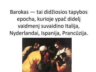 Skiriamos trys baroko tapybos kryptys: ,,grynasis&quot; barokas, Klasicistinis realistinis.