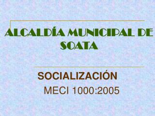 ALCALDÍA MUNICIPAL DE SOATA