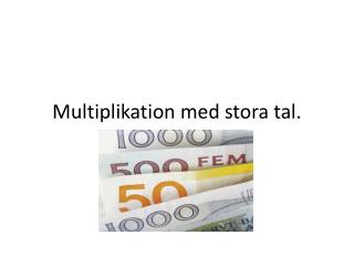 Multiplikation med stora tal.