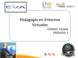 Pedagogía en Entornos Virtuales CODIGO: 551042 CRÉDITOS: 2