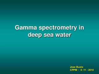 Gamma spectrometry in deep sea water