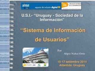 U.S.I.- “Uruguay - Sociedad de la Información” “Sistema de Información d e Usuarios”