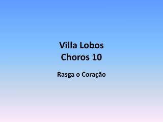 Villa Lobos Choros 10