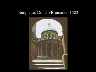 Tempietto, Donato Bramante: 1502