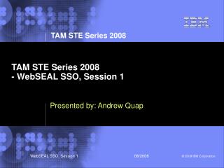 TAM STE Series 2008 - WebSEAL SSO, Session 1