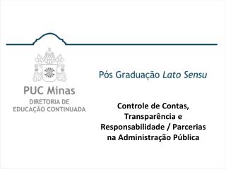 Controle de Contas, Transparência e Responsabilidade / Parcerias na Administração Pública