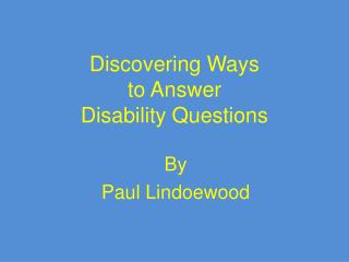 Discovering Ways to Answer Disability Questions