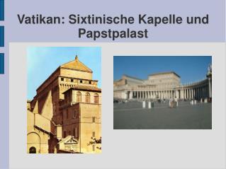 Vatikan: Sixtinische Kapelle und Papstpalast